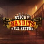 Sticky Bandits Wild Return
